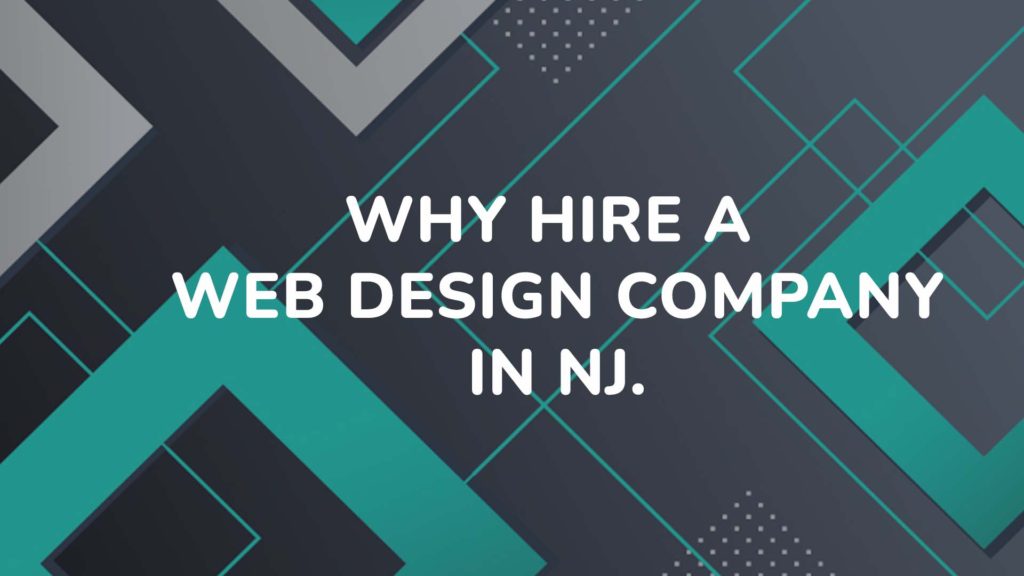 Why Hire A Web Design Company In Nj.
