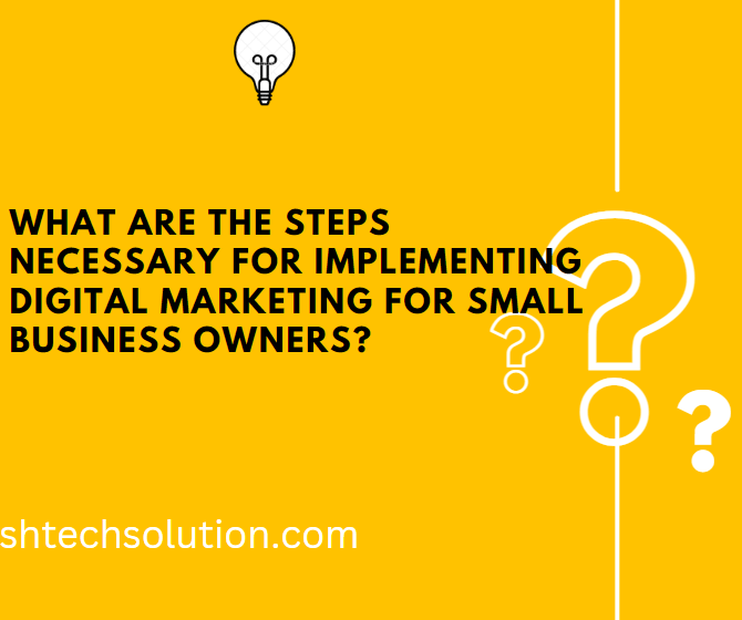 What are the steps necessary for implementing digital marketing for small business owners