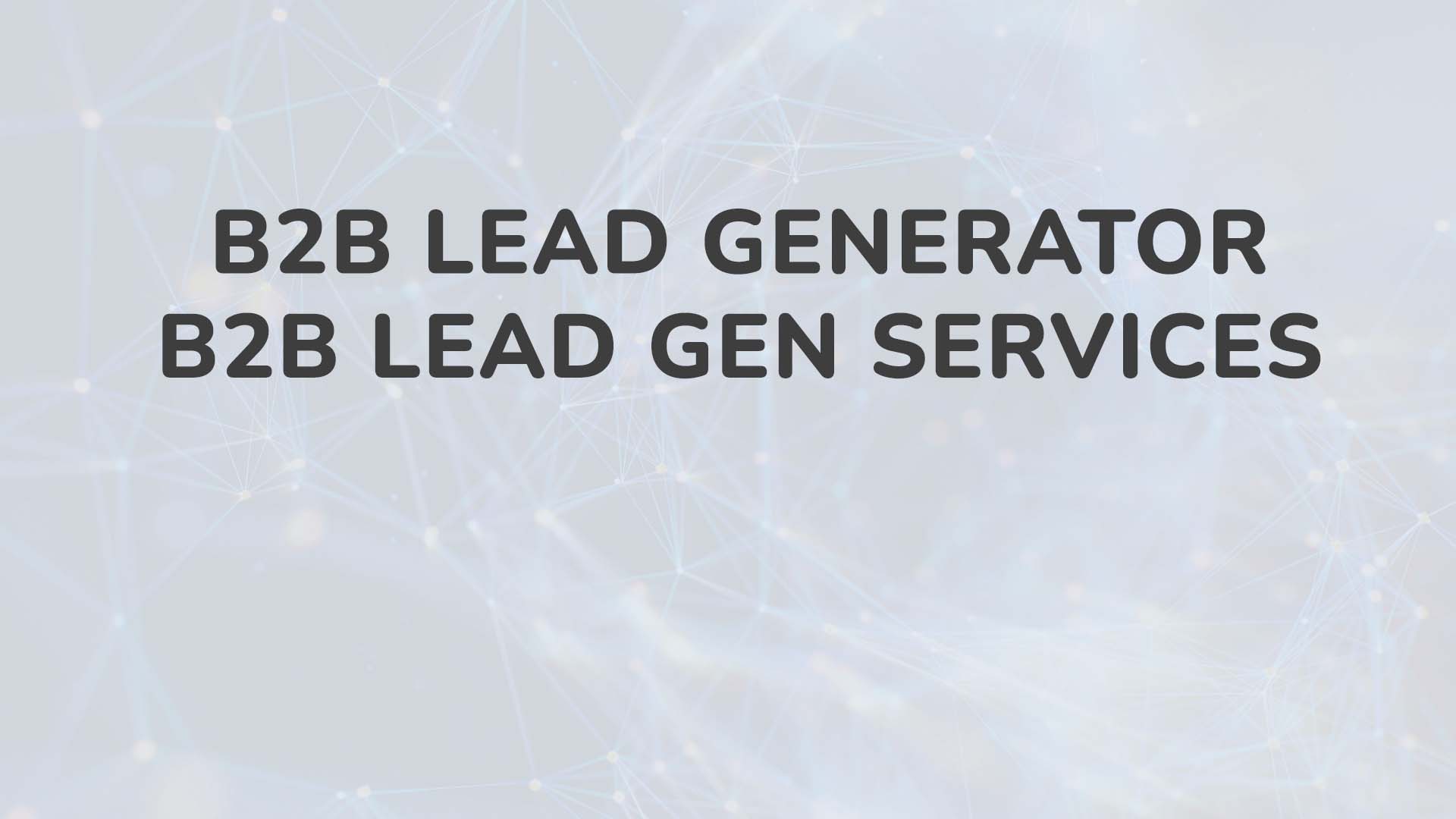 B2b Lead Generator B2b Lead Gen Services
