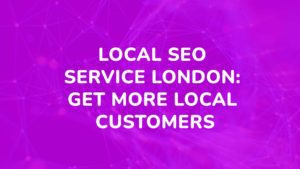 Local SEO Service London Get More Local Customers