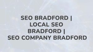 SEO Bradford local SEO Bradford SEO company Bradford