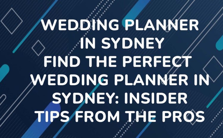 Wedding Planner in Sydney Find the Perfect